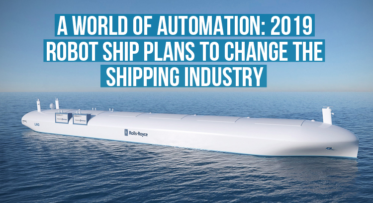 A World of Automation 2019 Robot Ship Plans To Change The Shipping Industry